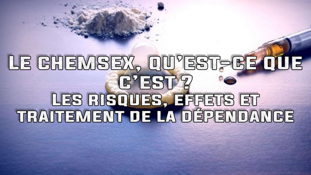 Le chemsex chez les hommes gays : risques, effets et traitement de la dépendance